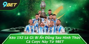 Kèo 1X2 Là Gì: Bí Ẩn Đằng Sau Hình Thức Cá Cược Này Từ 9BET
