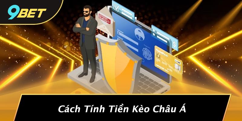 Cách Tính Tiền Kèo Châu Á