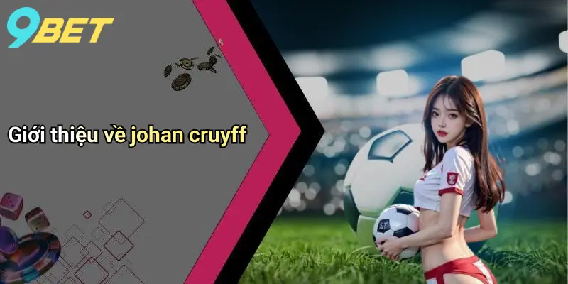 Giới thiệu về johan cruyff