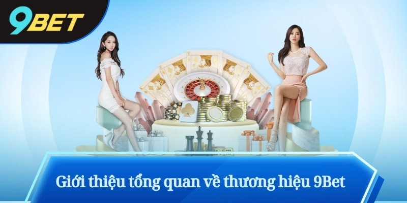 9Bet – Trang Chủ 9bet Đón Noel Rộn Ràng – Ưu Đãi Ngập Tràn 10 Giới thiệu tổng quan về thương hiệu 9Bet
